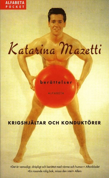 Krigshjältar och konduktörer - Katarina Mazetti - Books - Alfabeta - 9789150100365 - May 1, 2001