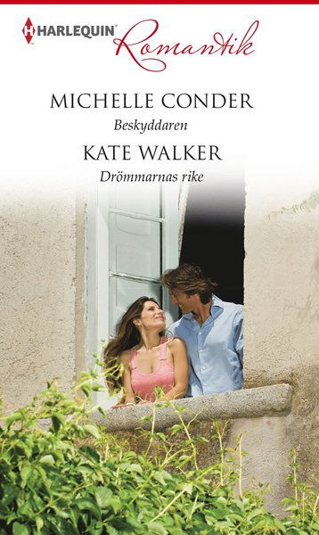 Cover for Kate Walker · Romantik: Beskyddaren ; Drömmarnas rike (Book) (2015)