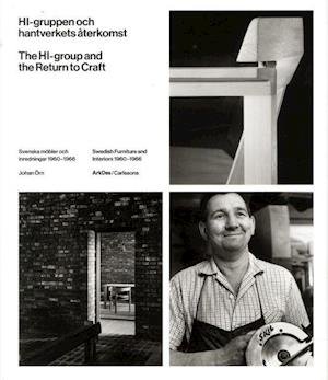 Cover for Johan Örn · HI-gruppen och hantverkets återkomst : svenska möbler och inredningar 1960-1966 (Bound Book) (2017)