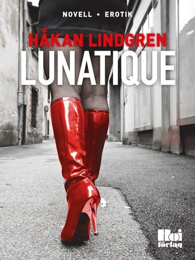 Cover for Håkan Lindgren · Lunatique (ePUB) (2013)