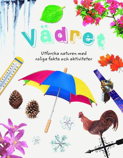 Cover for John Farndon · Vädret : utforska naturen med roliga fakta och aktiviteter (Hardcover Book) (2018)