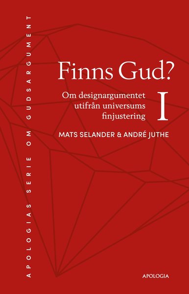 Cover for André Juthe Mats Selander · Finns Gud? : om designargumentet utifrån universums finjustering (Paperback Book) (2019)