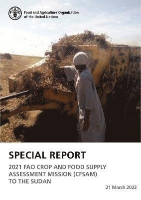 Cover for Food and Agriculture Organization · Special report: 2021 FAO crop and food supply assessment mission (CFSAM) to the Sudan 21 March 2021 (Taschenbuch) (2022)