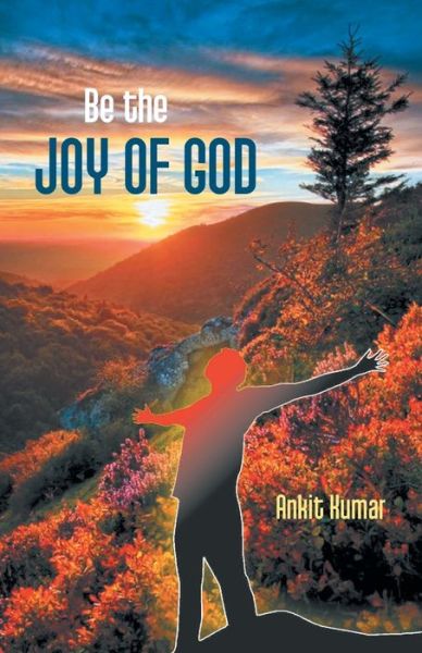 Be the Joy of God - Ankit Kumar - Books - Repro Books Limited - 9789351282365 - 2017