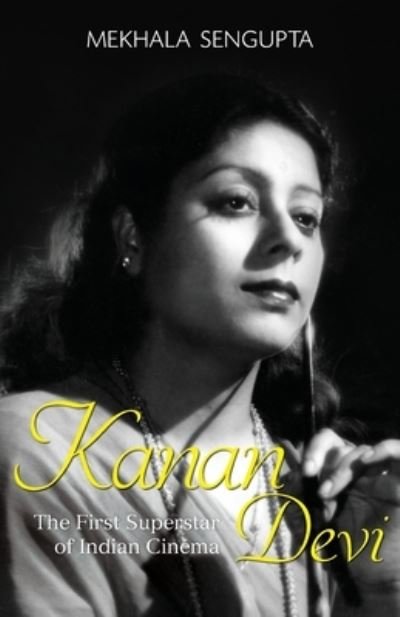 Cover for Mekhala Sengupta · Kanan Devi: The First Superstar of Indian Cinema (Pocketbok) (2015)
