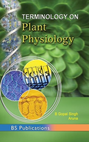 Terminology on Plant Physiology - B Gopal Singh - Kirjat - BS Publications - 9789352300365 - tiistai 2. elokuuta 2016