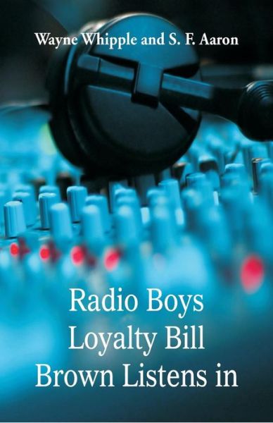 Cover for Wayne Whipple · Radio Boys Loyalty Bill Brown Listens In (Paperback Book) (2018)