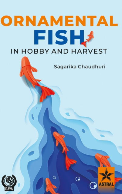 Cover for Sagarika Chaudhuri · Ornamental Fish in Hobby and Harvest (Hardcover Book) (2022)