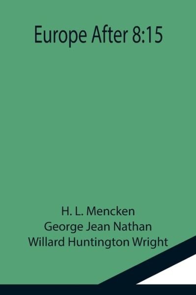 Europe After 8 - H L Mencken - Books - Alpha Edition - 9789355114365 - September 24, 2021