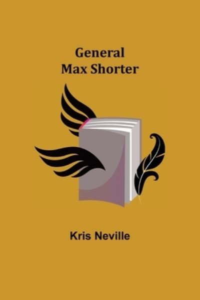 Cover for Kris Neville · General Max Shorter (Paperback Book) (2021)