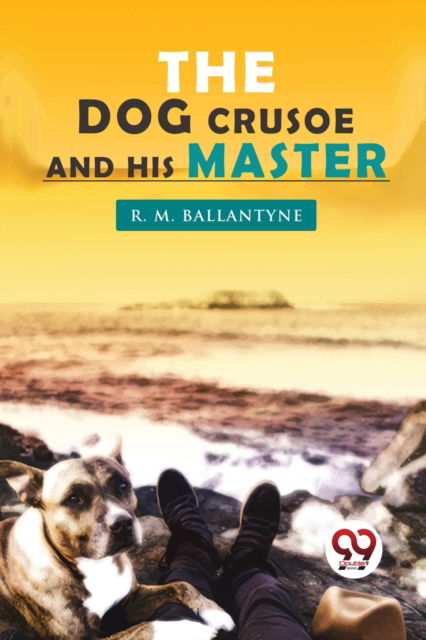 Cover for R.M. Ballantyne · The Dog Crusoe and His Master (Paperback Book) (2023)