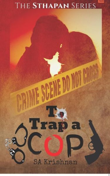 To Trap a Cop - S A Krishnan - Livros - Leadstart Inkstate - 9789389759365 - 20 de setembro de 2021