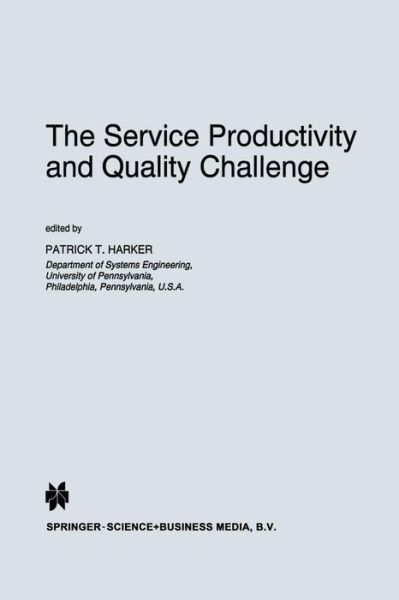 Cover for Patrick T Harker · The Service Productivity and Quality Challenge - International Studies in the Service Economy (Paperback Book) [Softcover reprint of the original 1st ed. 1995 edition] (2011)