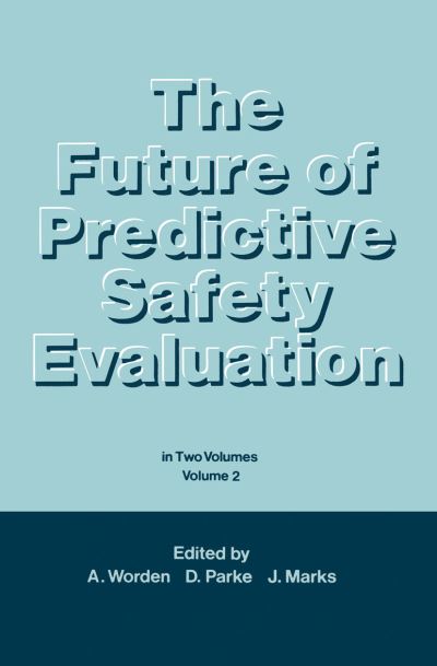 Cover for A N Worden · The Future of Predictive Safety Evaluation: In Two Volumes Volumes 2 (Paperback Book) [Softcover reprint of the original 1st ed. 1987 edition] (2011)