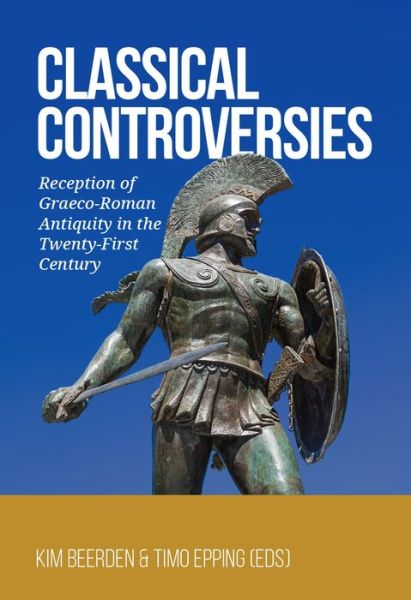 Cover for Classical Controversies: Reception of Graeco-Roman Antiquity in the Twenty-First Century (Paperback Book) (2022)
