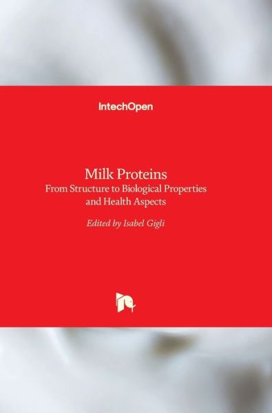 Cover for Isabel Gigli · Milk Proteins: From Structure to Biological Properties and Health Aspects (Hardcover Book) (2016)