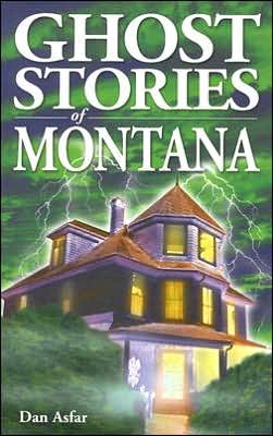 Cover for Asfar, Dan, BA · Ghost Stories of Montana (Pocketbok) (2007)