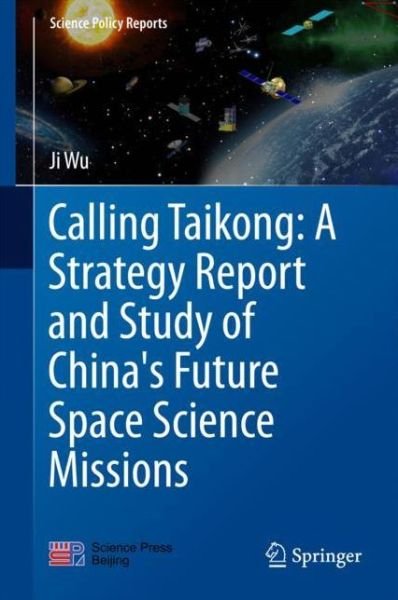 Cover for Wu · Calling Taikong A Strategy Report and Study of China s Future Space Science Mis (Book) [1st ed. 2017 edition] (2018)