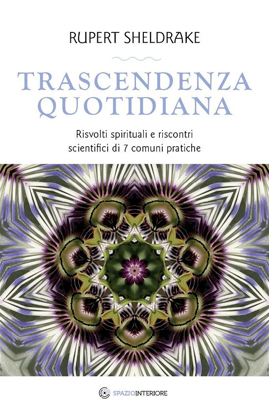 Cover for Rupert Sheldrake · Trascendenza Quotidiana. Risvolti Spirituali E Riscontri Scientifici Di 7 Comuni Pratiche (Book)