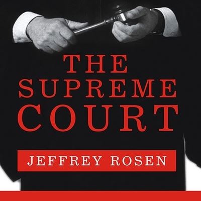 Cover for Jeffrey Rosen · The Supreme Court Lib/E (CD) (2007)