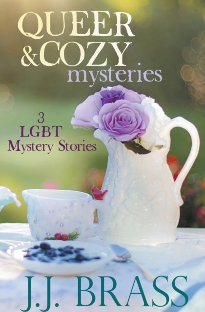 Cover for J J Brass · Queer and Cozy Mysteries: 3 LGBT Mystery Stories (Paperback Book) (2017)