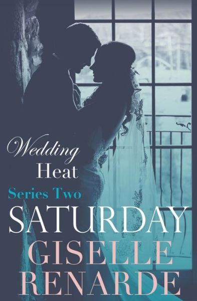 Wedding Heat Saturday - Wedding Heat - Giselle Renarde - Kirjat - Giselle Renarde - 9798201949365 - maanantai 19. tammikuuta 2015