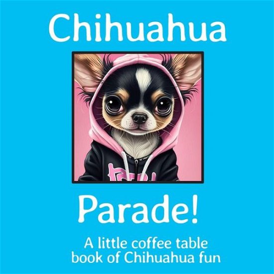 Cover for Mediacre Mediacre Press · Chihuahua Parade! (Bok) (2022)