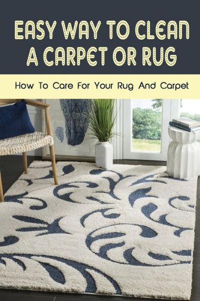 Cover for Rachele Kemmerlin · Easy Way To Clean A Carpet Or Rug (Paperback Book) (2021)