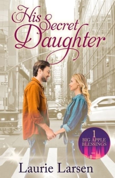 Cover for Laurie Larsen · His Secret Daughter - Big Apple Blessings (Paperback Book) (2021)