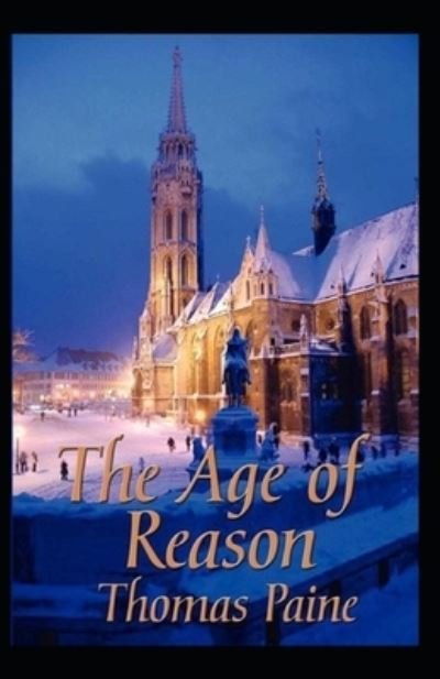 Cover for Thomas Paine · The Age of Reason BY Thomas Paine: (Taschenbuch) [Annotated edition] (2021)