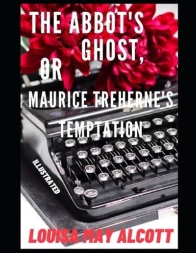 Cover for Louisa May Alcott · The Abbot's Ghost, or Maurice Treherne's Temptation (Paperback Book) (2021)