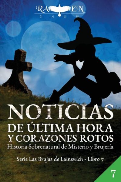 Cover for Raven Snow · Noticias de Ultima Hora y Corazones Rotos (Paperback Book) (2021)