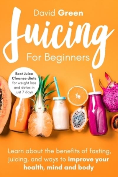 Cover for David Green · Juicing for Beginners (Paperback Bog) (2020)