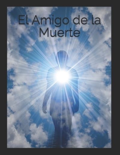 El Amigo de la Muerte - Pedro Antonio De Alarcon - Bøker - Independently Published - 9798564123365 - 13. november 2020