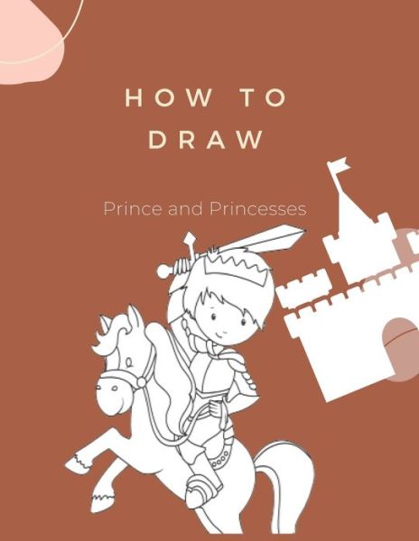 Cover for Kitdanai Viriyachaipong · How to Draw Prince and Princesses (Pocketbok) (2020)