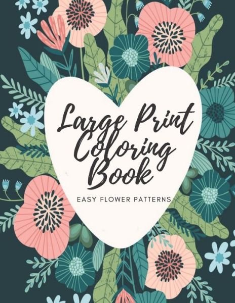 Large Print Coloring Book Easy Flower Patterns - Mb Anna - Livros - Independently Published - 9798579226365 - 10 de dezembro de 2020
