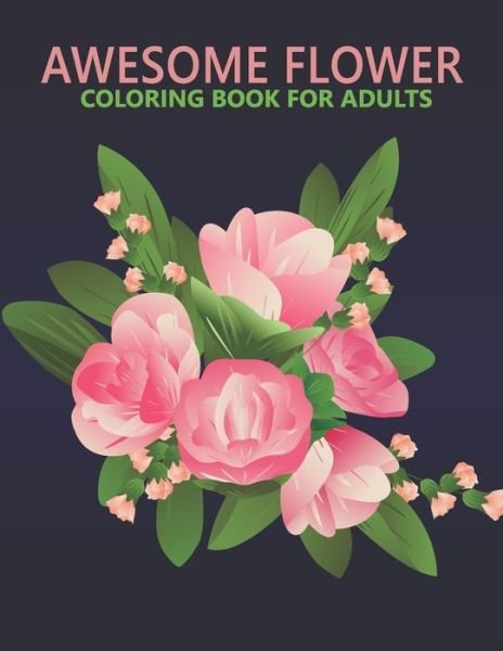 Cover for Nahid Book Shop · Awesome flower coloring book for adults (Paperback Book) (2021)