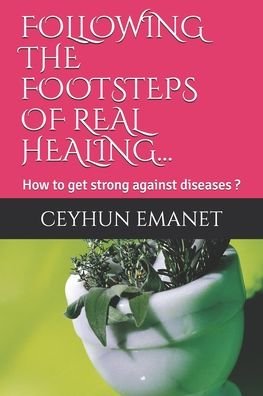 Cover for Ceyhun Emanet · Following the Footsteps of Real Healing... (Paperback Book) (2020)