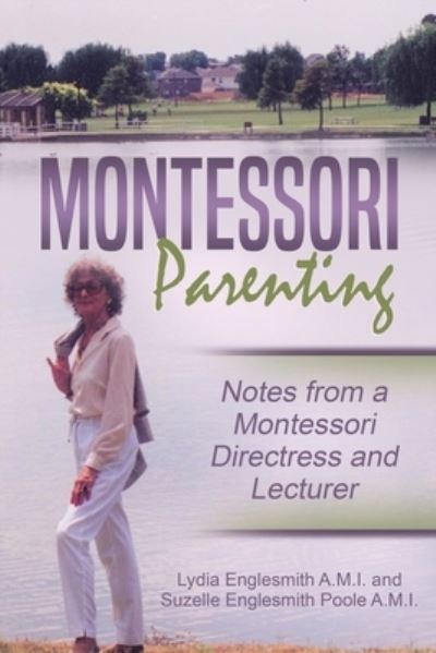 Cover for Suzelle Englesmith Poole · Montessori Parenting: : Notes from a Montessori Directress and Lecturer (Paperback Book) (2020)