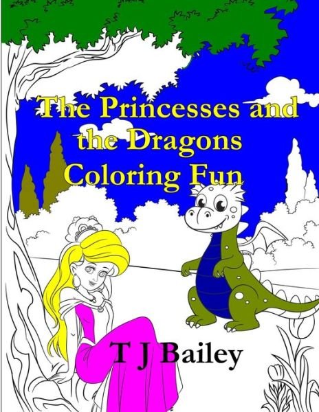 Cover for Tj Bailey · The Princesses and the Dragons Coloring Fun (Pocketbok) (2020)