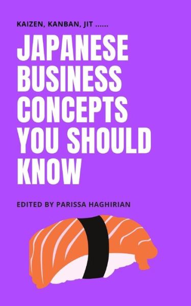 Japanese Business Concepts You Should Know: Kaizen, Kanban, JIT .... - Parissa Haghirian - Books - Independently Published - 9798680768365 - November 1, 2019