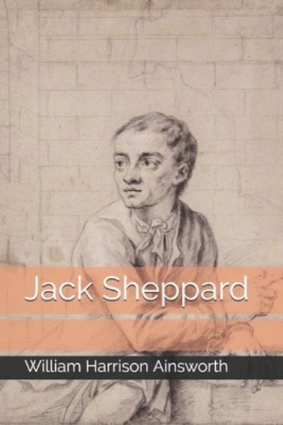 Cover for William Harrison Ainsworth · Jack Sheppard (Paperback Book) (2020)