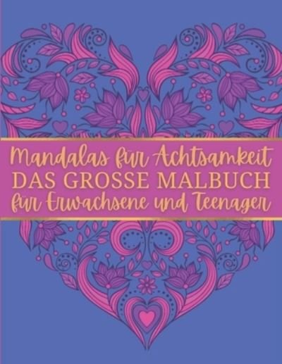 Cover for Independently Published · Mandalas für Achtsamkeit - Das große Malbuch für Erwachsene und Teenager (Paperback Book) (2021)