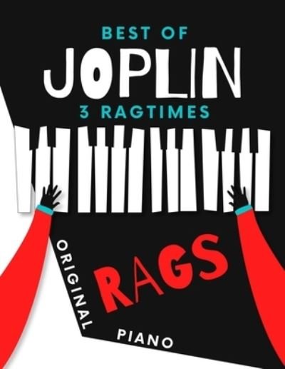 Cover for Alicja Urbanowicz · Best of JOPLIN * 3 Ragtimes * Original Rags Piano: Maple Leaf Rag * The Entertainer * Elite Syncopations * Two Versions: Bigger and Smaller Sheet Music Notation * Video Tutorial (Pocketbok) (2021)