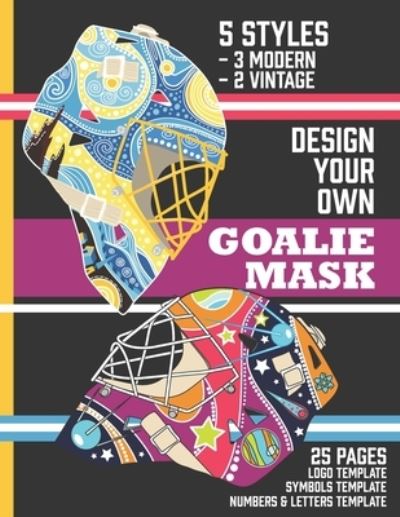 Cover for Theblueofmyeye Publishing · Design Your Own Goalie Mask (Paperback Book) (2021)