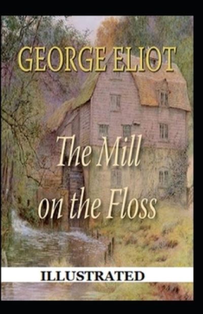 Cover for George Eliot · Mill on the Floss Illustrated (N/A) (2021)