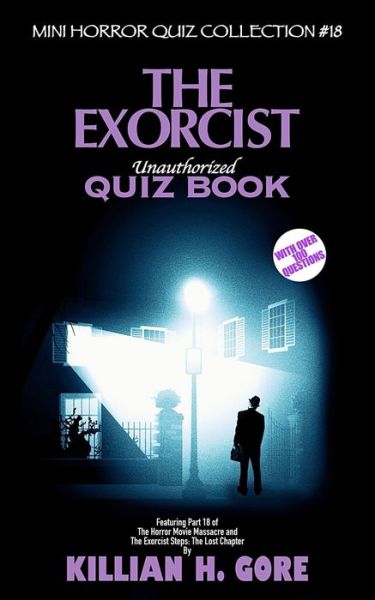 Cover for Killian H Gore · The Exorcist Unauthorized Quiz Book: Mini Horror Quiz Collection #18 - Mini Horror Quiz Collection (Pocketbok) (2021)