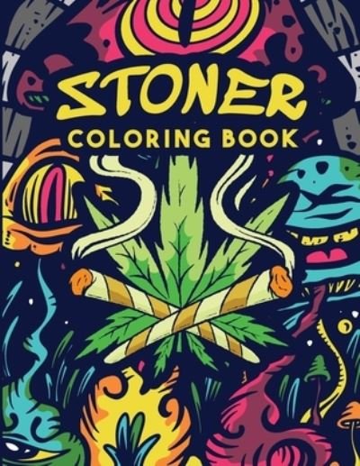 Cover for Bebook Collection · Stoner Coloring Book: Trippy Adult Coloring Book - Stoner's Psychedelic Coloring Book - Stress Relief - Art Therapy &amp; Relaxation (Paperback Book) (2021)