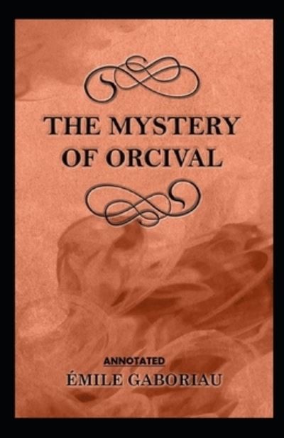 Cover for Emile Gaboriau · The Mystery of Orcival Annotated (Paperback Book) (2021)