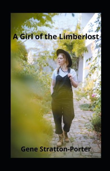 A Girl of the Limberlost illustrated - Gene Stratton-Porter - Książki - INDEPENDENTLY PUBLISHED - 9798739060365 - 16 kwietnia 2021